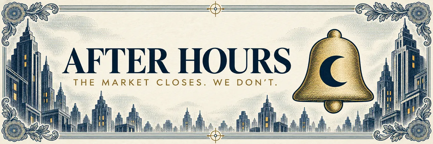 After Hours. The market closes. We don&rsquo;t.